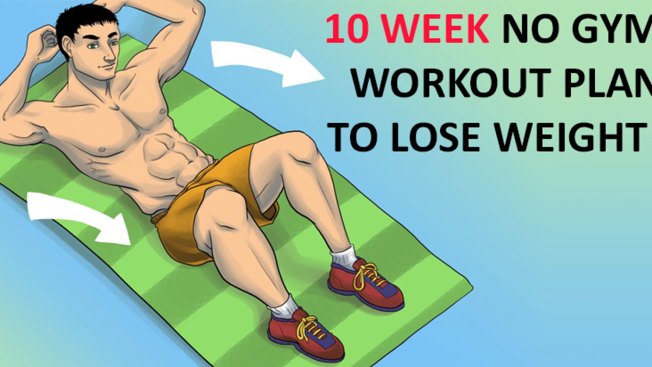 10 Week Workout Plan To Lose Weight Without Hitting The Gym